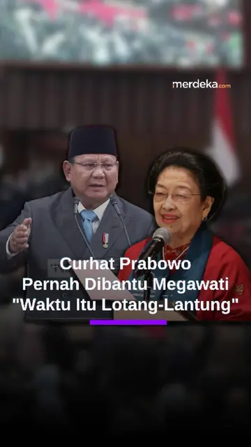 Cerita Prabowo Dibantu Megawati Waktu Tak Berkuasa dan Lontang Lantung