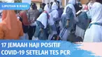 Jemaah haji asal Jawa Timur yang terkonfirmasi positif Covid-19 terus bertambah. Terbaru delapan orang positif Covid-19, sehingga total 17 jemaah haji terinfeksi Covid-19.