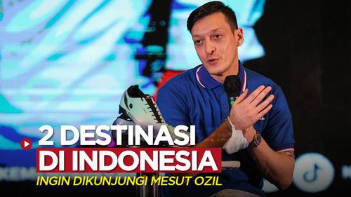VIDEO: Mesut Ozil Ingin Kunjungi Dua Destinasi Ini Saat di Indonesia