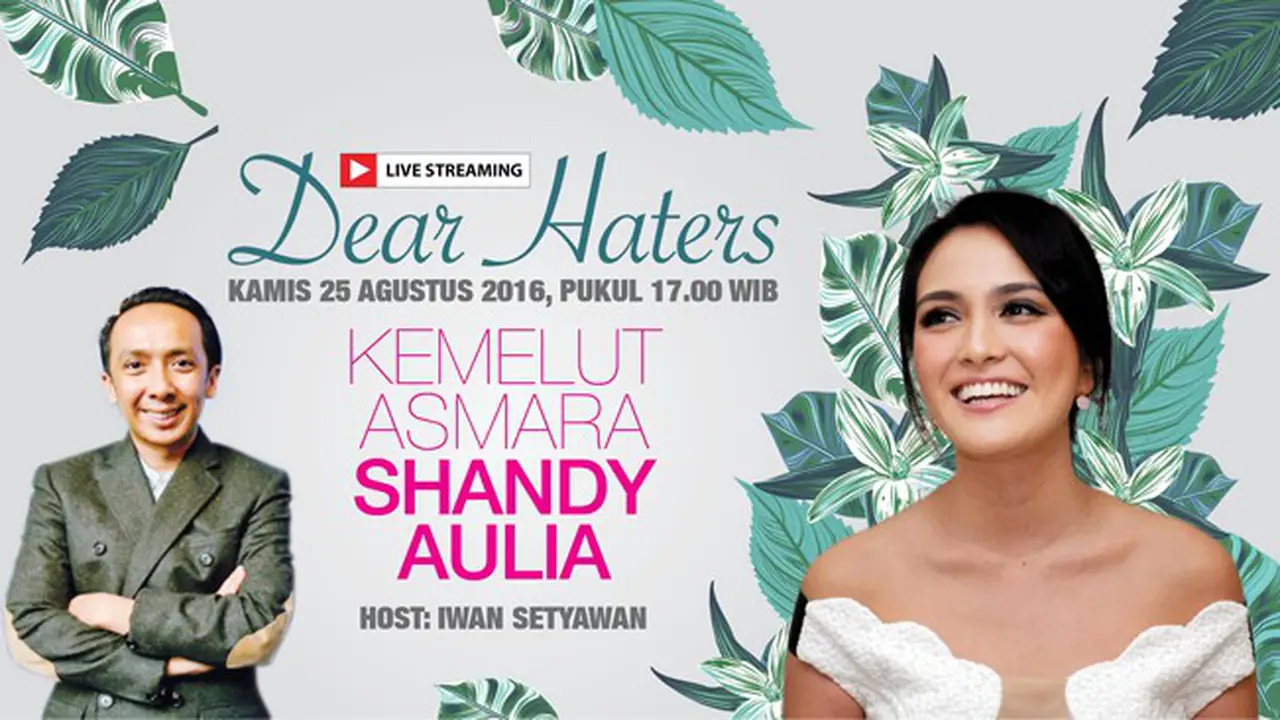 Live Streaming Dear Haters, Kemelut Asmara Shandy Aulia 