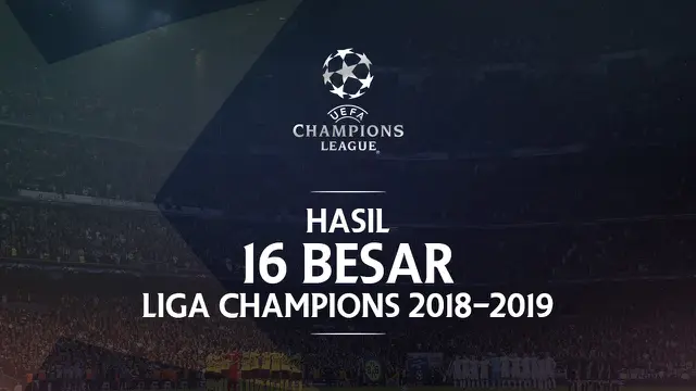 Hasil 16 besar Liga Champions. (Bola.com/Dody Iryawan)