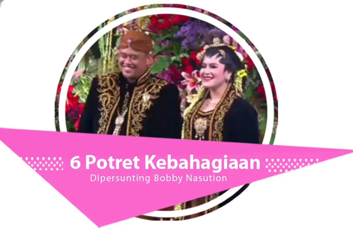 [Bintang] 6 Potret Kebahagiaan Kahiyang Ayu Dipersunting Bobby Nasution