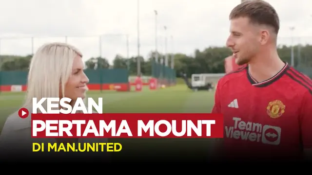VIDEO: Wawancara Mason Mount, Intip Reaksi Pertamanya di Training Ground Manchester United
