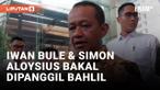 Bahlil Lahadalia Bakal Panggil Iwan Bule dan Simon Aloysius Mantiri