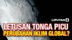 Letusan gunung berapi Tonga picu abu vulkanik dan hujan asam yang dapat merusak tanaman dan persediaan air. Apakah akan menyebabkan perubahan iklim global?