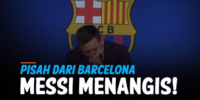 VIDEO: Messi Menangis Pisah dari Barcelona, Berharap Bisa Kembali Lagi
