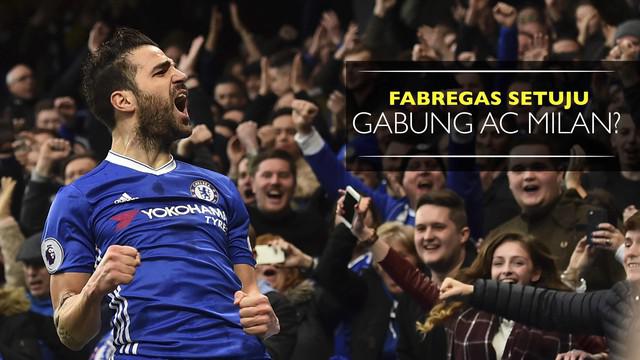 Gelandang Chelsea, Cesc Fabregas dikabarkan capai kesepakatan verbal dengan AC Milan.
