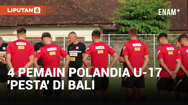 Ketahuan 'Pesta' di Bali, 4 Pemain Polandia U-17 Terancam Dipulangkan