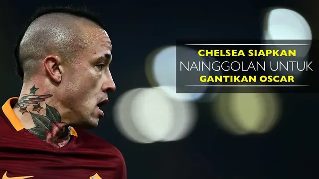 Chelsea Siapkan Radja Nainggolan untuk Gantikan Oscar
