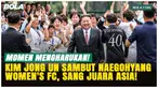 Disambut Kim Jong Un, Pemain Naegohyang Women's FC Tak Kuasa Menahan Air Mata!