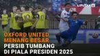 Mulai dari Oxford United menang besar hingga Persib tumbang di Piala Presiden 2025 di News Flash Sport Liputan6.com.