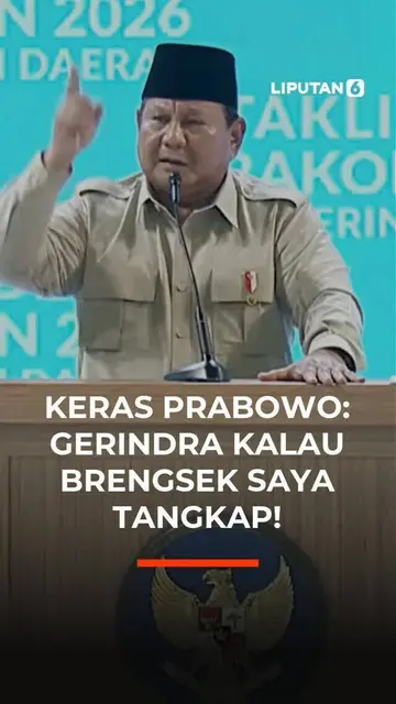Keras Prabowo: Gerindra Kalau Brengsek Saya Tangkap!