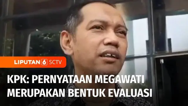 Beberapa waktu lalu, Ketua Umum PDIP Megawati Soekarnoputri menyatakan lembaga anti rasuah, Komisi Pemberantasan Korupsi harus diperkuat. Wakil Ketua KPK, Nurul Ghufron pun menanggapi pernyataan Megawati.