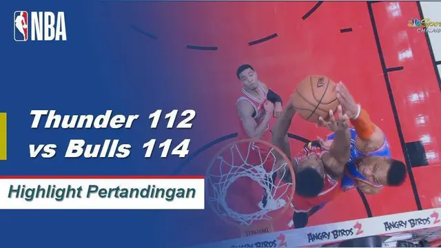 Cuplikan Pertandingan NBA : Bulls 114 vs Thunder 112