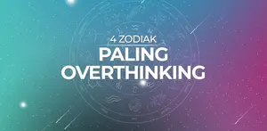 Zodiak Paling Overthinking