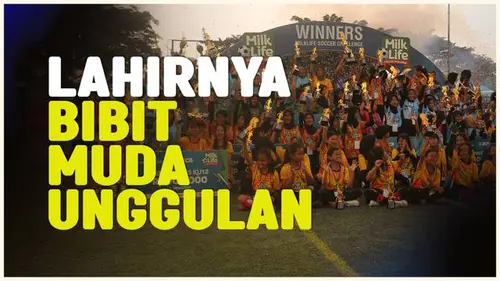 VIDEO: Kesuksesan MilkLife Soccer Challenge Jadi Ajang Lahirnya Bibit Muda Pesepak Bola Wanita Indonesia