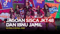 Berit video tentang jagoan dari Sisca JKT48 dan Ibnu Jamil di Piala Dunia 2022.