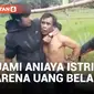 Tega! Pria di Bengkulu Aniaya Istri karena Masalah Uang Belanja