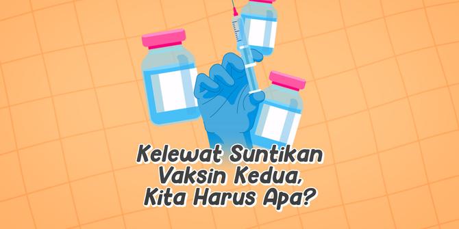 VIDEO: Kelewat Suntikan Kedua Vaksin Covid-19, Kita Harus Apa?