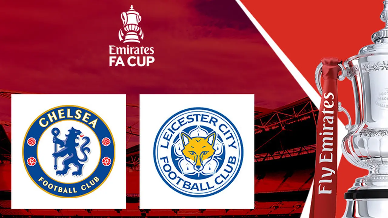 Piala FA - Chelsea Vs Leicester City