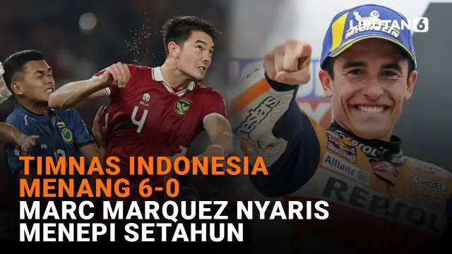 Mulai dari Timnas Indonesia menang 6-0 hingga Marc Marquez nyaris menepi setahun, berikut sejumlah berita menarik News Flash Sport Liputan6.com.