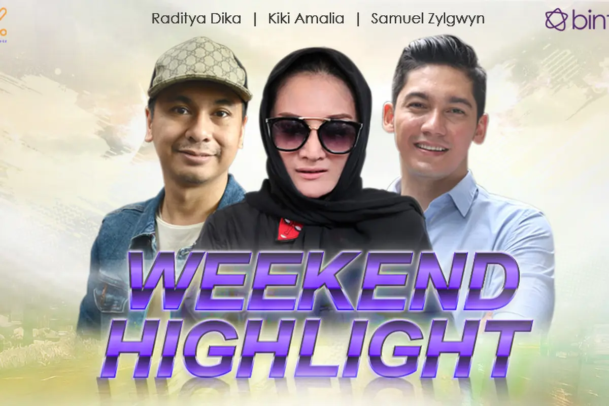 [Bintang] HL Weekend Highlight Raditya Dika, Kiki Amalia, Samuel Zylgwyn