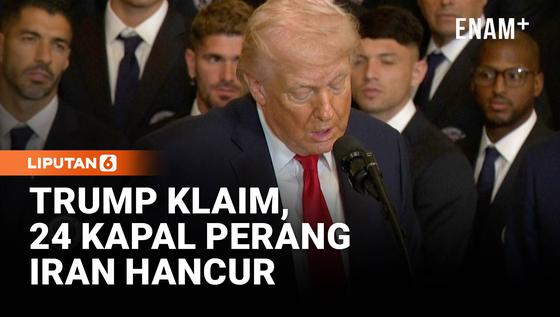 Trump Sebut Israel dan AS Berhasil Hancurkan 24 Kapal Perang Iran