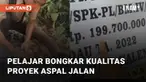 Aksi pelajar bongkar kualitas proyek aspal jalan mengundang perhatian