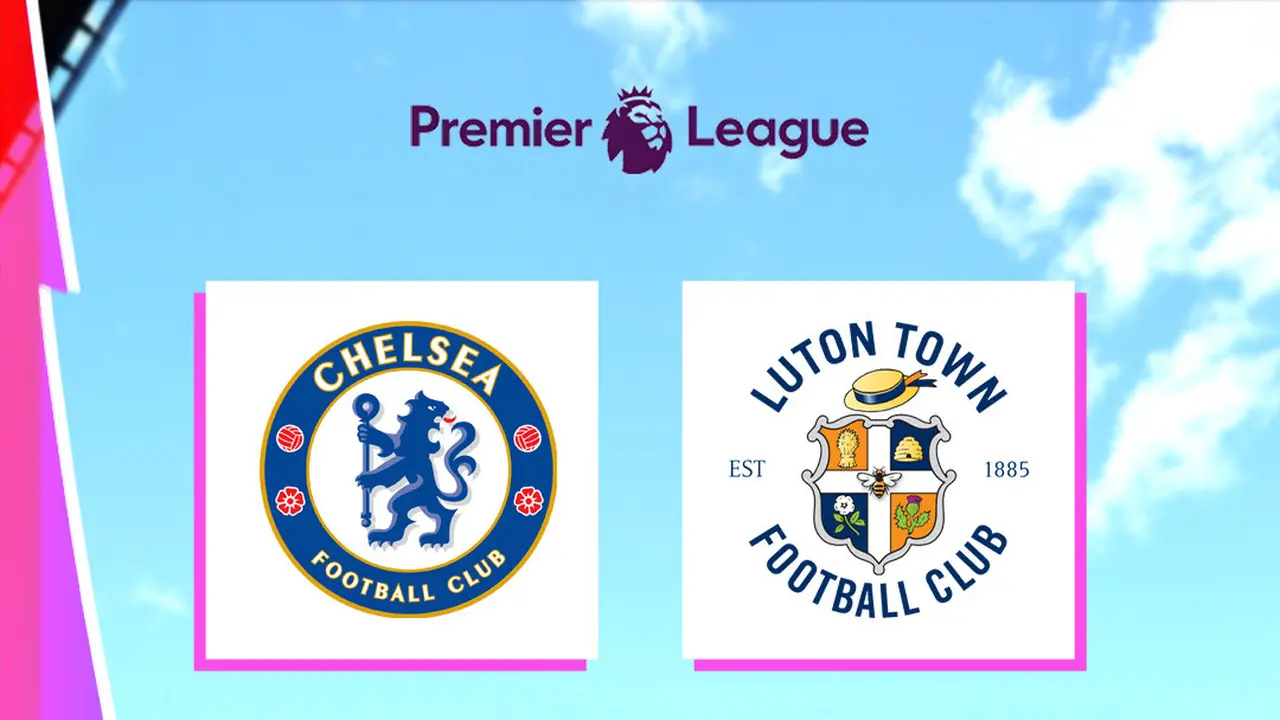 Liga Inggris - Chelsea Vs Luton Town