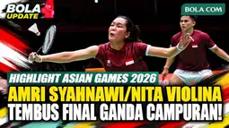Highlight Asian Games 2026: Amri Syahnawi/Nita Violina Marwah Tembus Final!