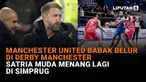 Mulai dari Manchester United babak belur di Derby Manchester hingga Satria Muda menang lagi di Simprug, berikut sejumlah berita menarik News Flash Sport Liputan6.com.