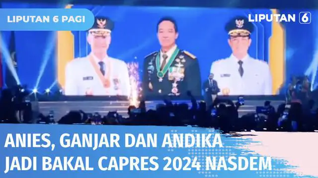 VIDEO: Anies Baswedan, Ganjar Pranowo, dan Andika Perkasa Jadi Bakal Capres 2024 Nasdem