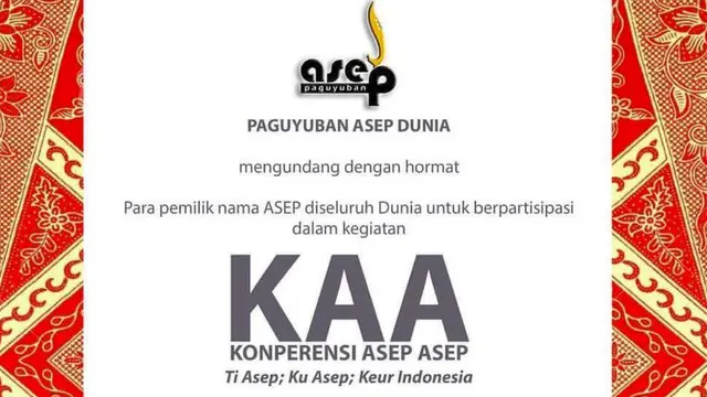 Para pemilik nama Asep yang tergabung dalam Paguyuban Asep Dunia akan menggelar Konperensi Asep Asep (KAA), di Kota Bandung, Jawa Barat, Minggu 25 Oktober 2015.