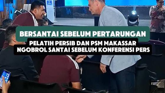 Bersantai sebelum pertarungan, Pelatih Persib dan PSM Makassar ngobrol santai sebelum konferensi pers