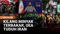 Saling Tuduh Iran UEA, Kawasan Timur Tengah Makin Panas