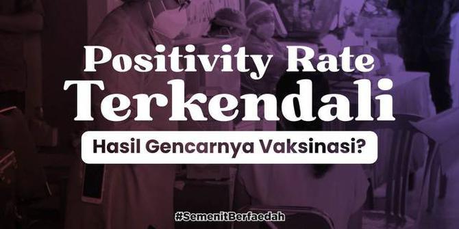 VIDEO: Positivity Rate Covid-19 Indonesia Terkendali, Hasil Gencarnya Vaksinasi?