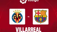 Prediksi Villarreal Vs Barcelona di Liga Spanyol: Momentum Los Cules Menjauh