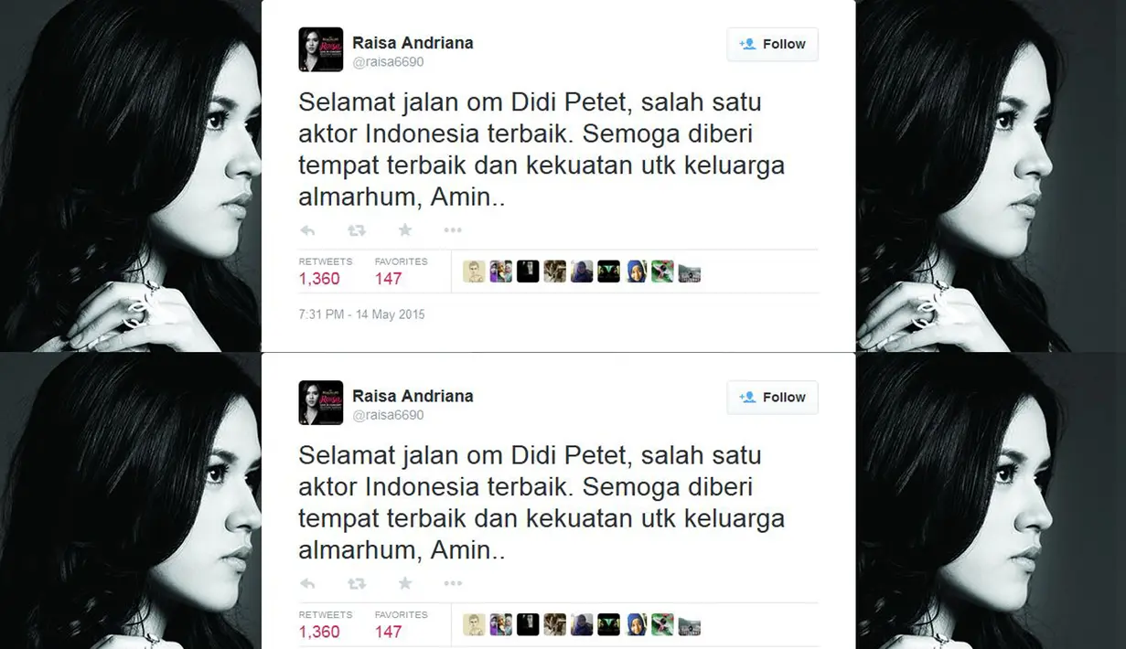 "Selamat jalan om Didi Petet, salah satu aktor Indonesia terbaik. Semoga diberi tempat terbaik dan kekuatan utk keluarga almarhum, Amin.." kata penyanyi Raisa di akun @raisa6690.(twitter.com/raisa6690)