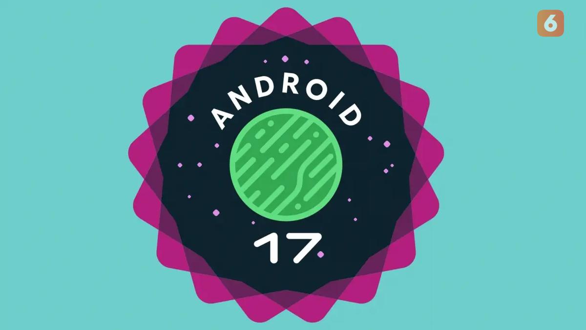 Android 17: Bocoran Fitur, Keamanan, dan Jadwal Rilis