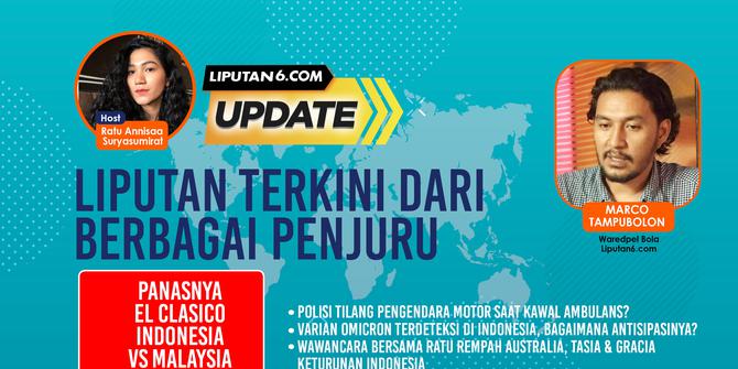 Liputan6 Update: Panasnya El Clasico Indonesia vs Malaysia