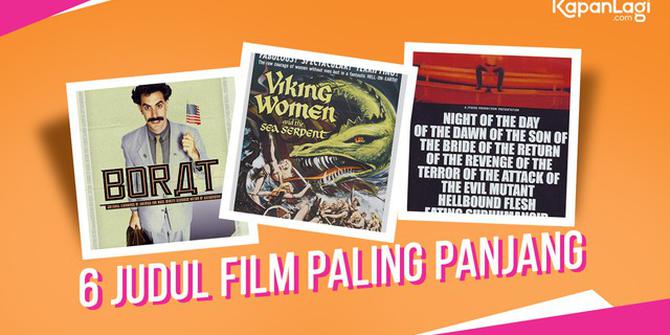 VIDEO: 6 Film dengan Judul Terpanjang, Ada Favoritmu?