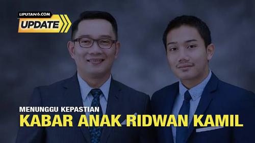 Liputan6 Update: Menunggu Kepastian Kabar Anak Ridwan Kamil