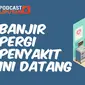 PODCAST Health Liputan6.com kali ini membahas penyakit apa saja yang menghantui korban banjir Jakarta