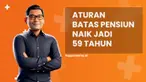 Simak penjelasan soal aturan batas pensiun naik jadi 59 tahun di News Flash Liputan6.com.