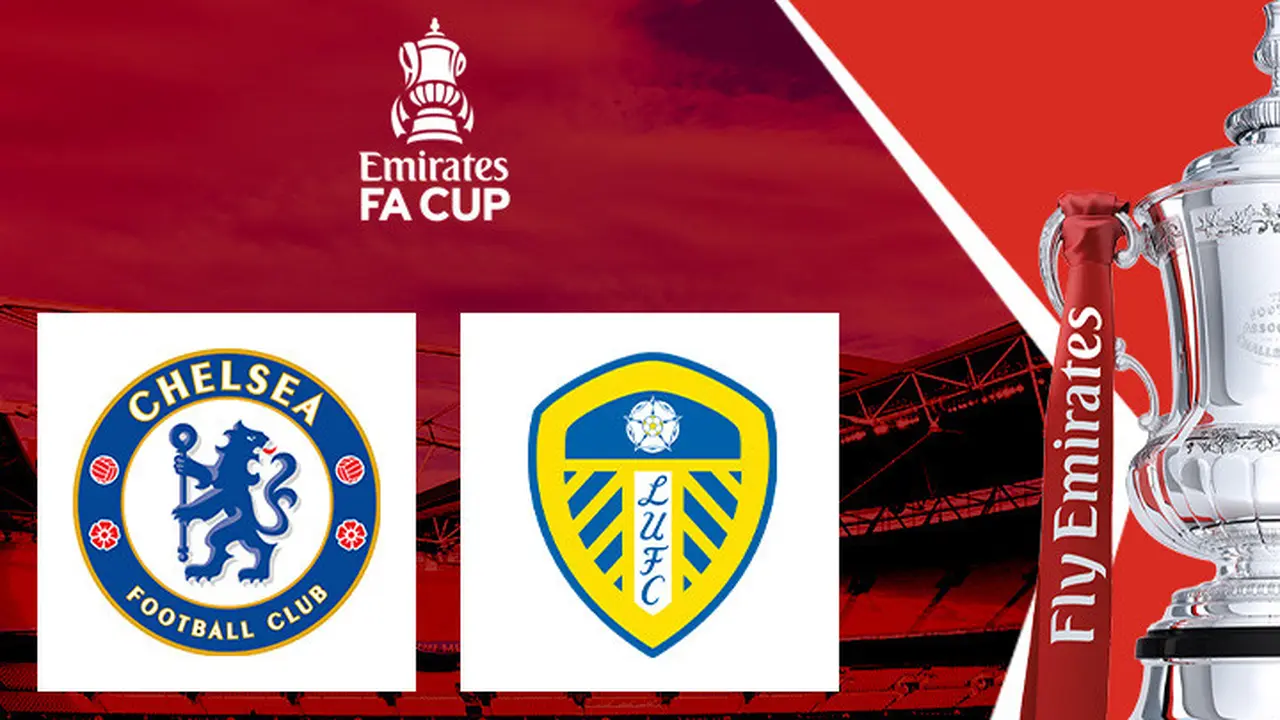 Piala FA - Chelsea Vs Leeds United