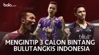 Mengintip 3 Calon Bintang Bulutangkis Indonesia 