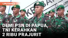 2 Ribu Prajurit TNI Tiba di Papua Selatan Untuk Dukung Sejuta Lahan