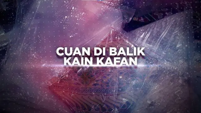 VIDEO BERANI BERUBAH: Cuan di Balik Kain Kafan