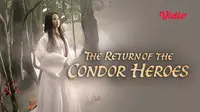 The Return of the Condor Heroes menjadi salah satu drama China terpopuler. (Dok. Vidio)