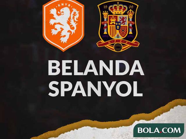 Prediksi Belanda Vs Spanyol Duel Kekuatan Besar Eropa Dunia Bola Com